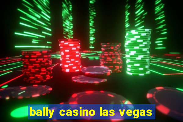 bally casino las vegas