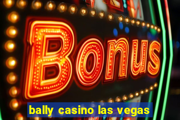 bally casino las vegas