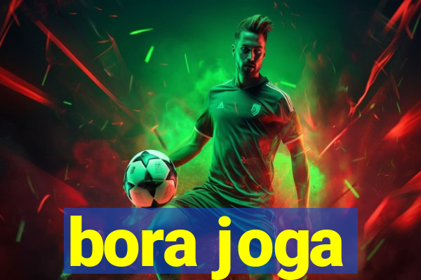 bora joga