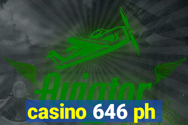 casino 646 ph