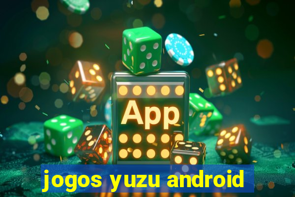 jogos yuzu android