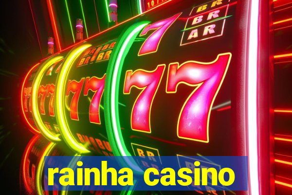 rainha casino