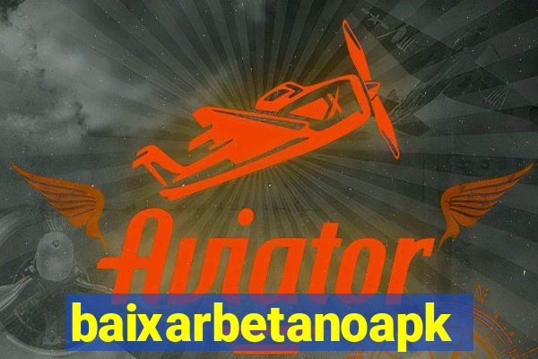 baixarbetanoapk