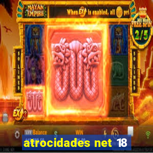 atrocidades net 18