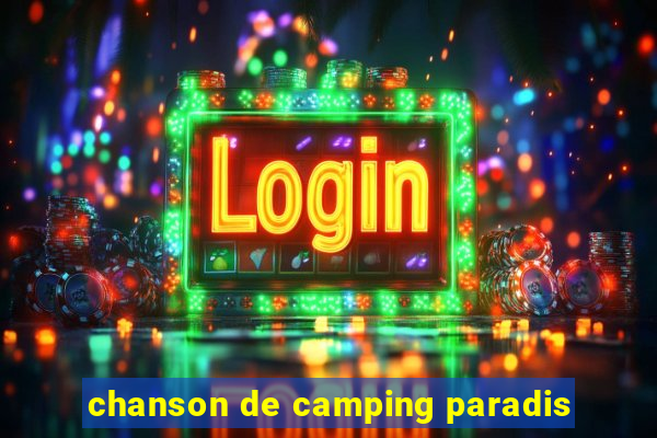 chanson de camping paradis