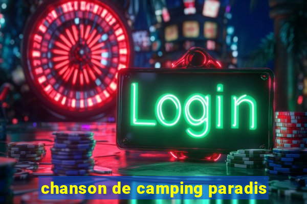 chanson de camping paradis