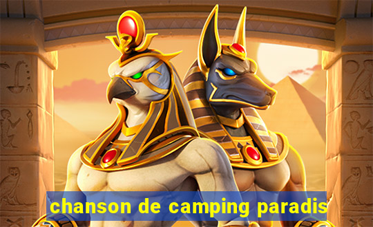 chanson de camping paradis