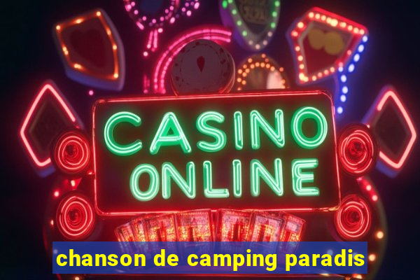 chanson de camping paradis