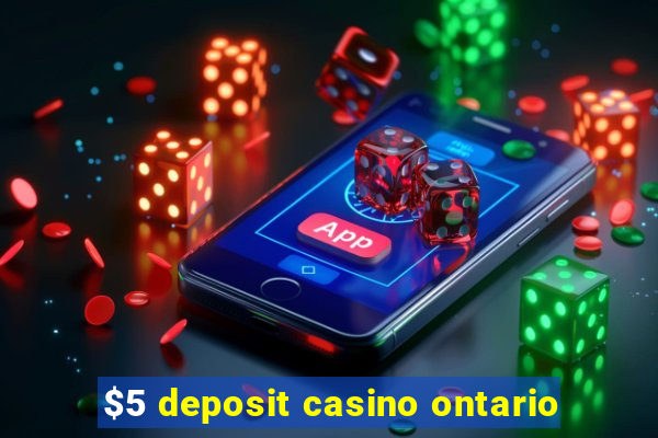 $5 deposit casino ontario