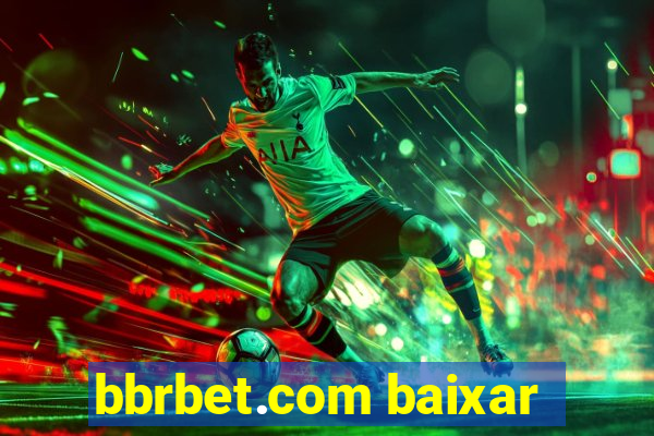 bbrbet.com baixar