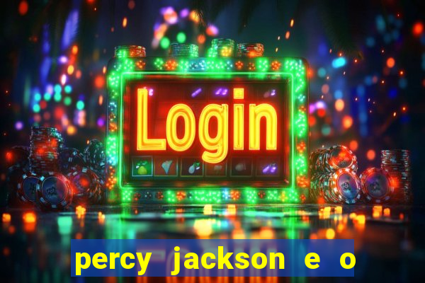 percy jackson e o ladr o de raios filme completo dublado