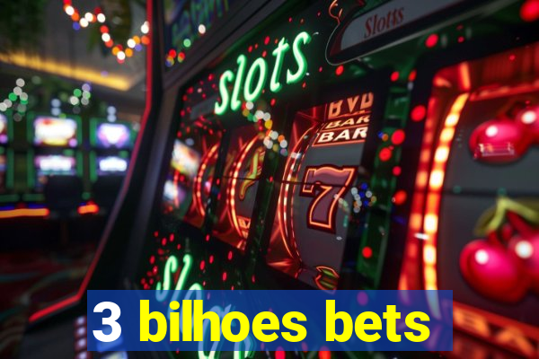 3 bilhoes bets