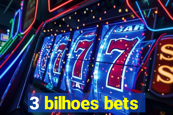 3 bilhoes bets