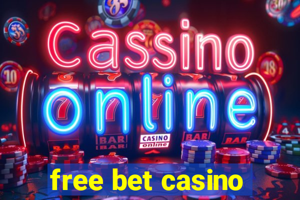 free bet casino