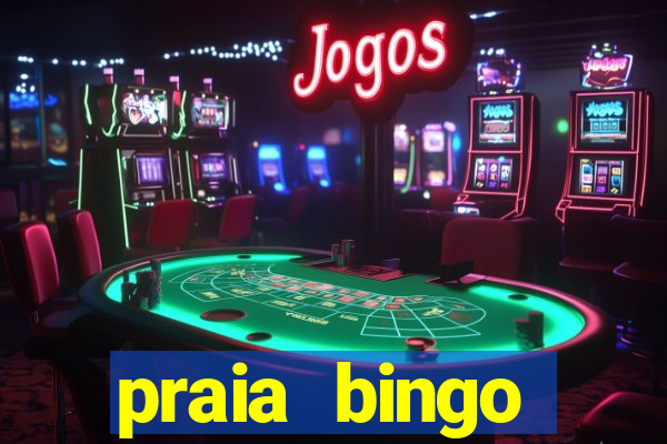 praia bingo dinheiro infinito 2022