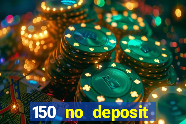 150 no deposit bonus casino