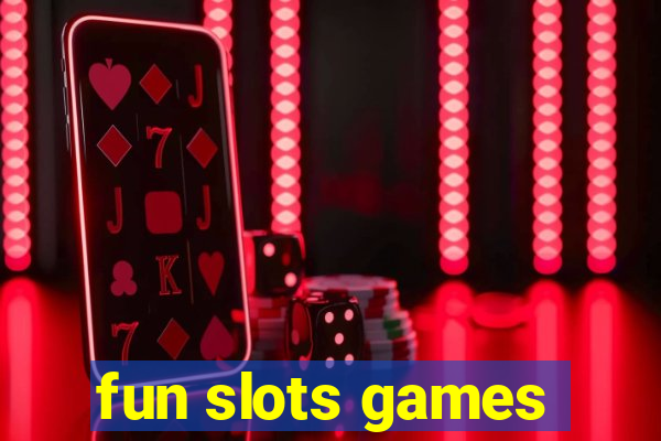 fun slots games