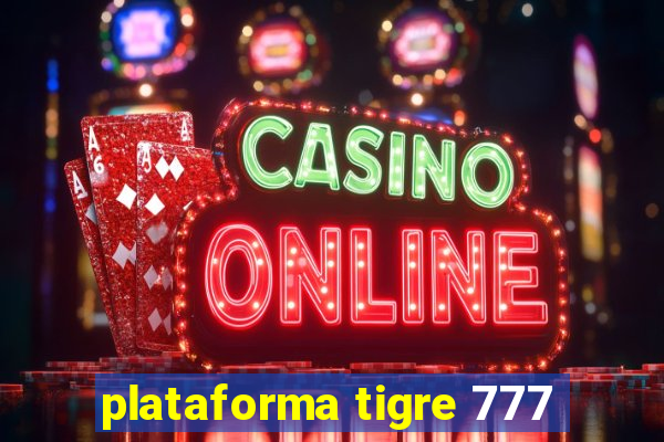 plataforma tigre 777