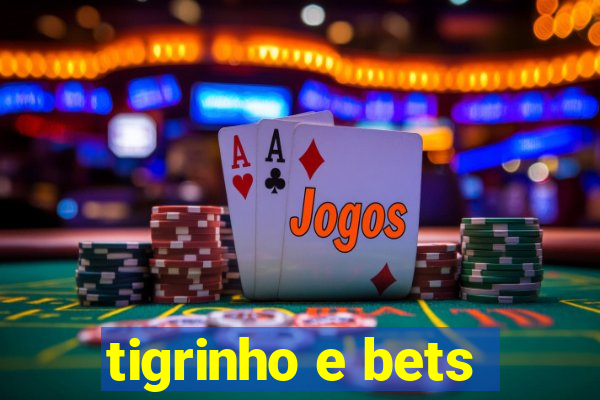 tigrinho e bets