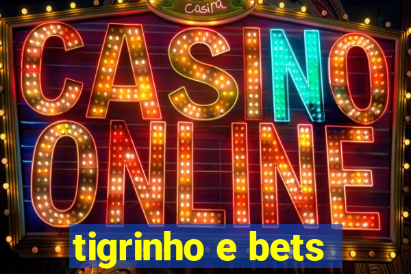 tigrinho e bets