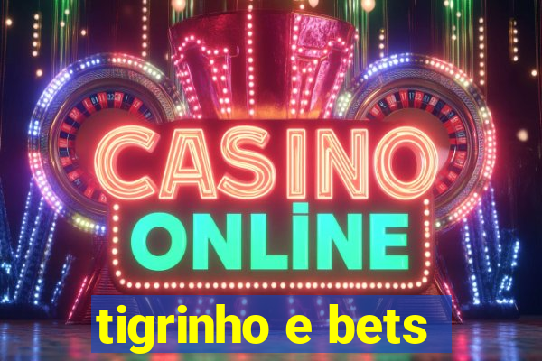 tigrinho e bets