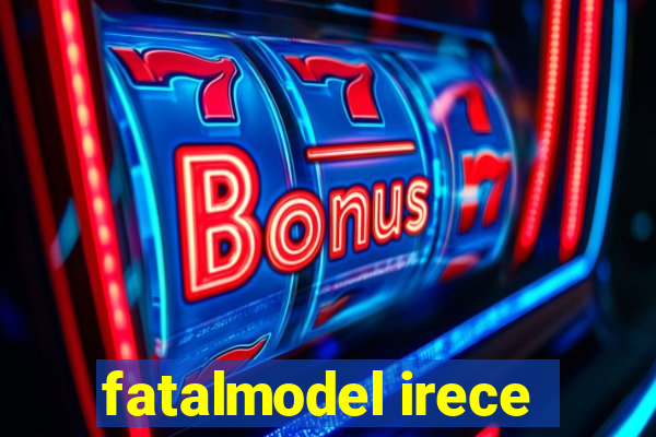 fatalmodel irece