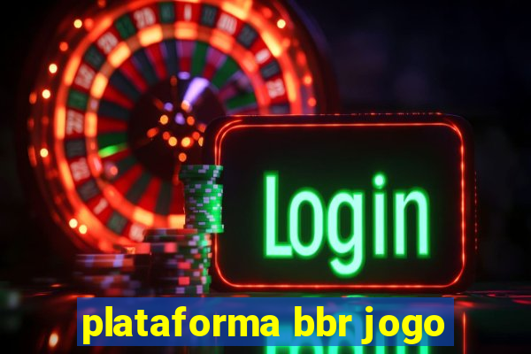 plataforma bbr jogo