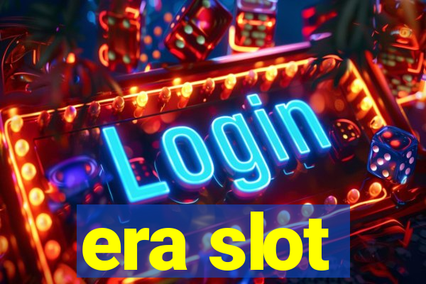 era slot