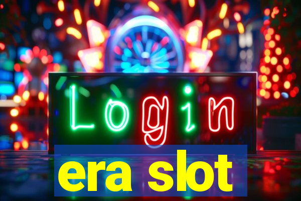 era slot