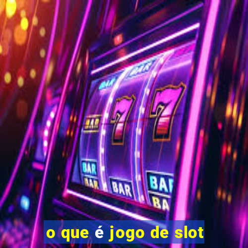 o que é jogo de slot