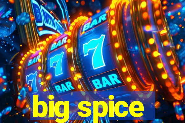 big spice