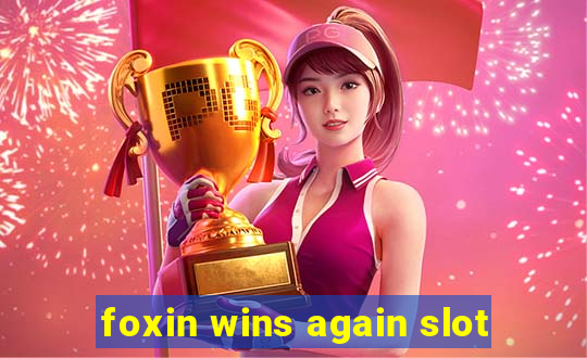 foxin wins again slot