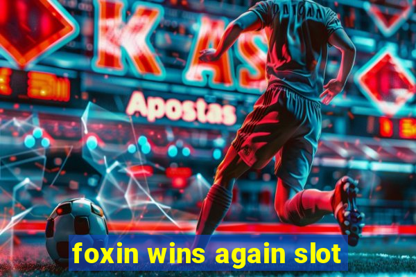 foxin wins again slot