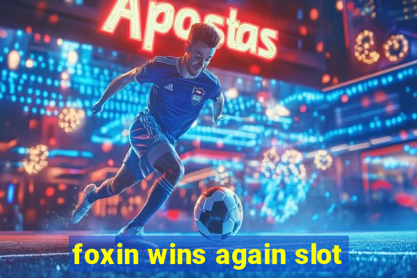 foxin wins again slot