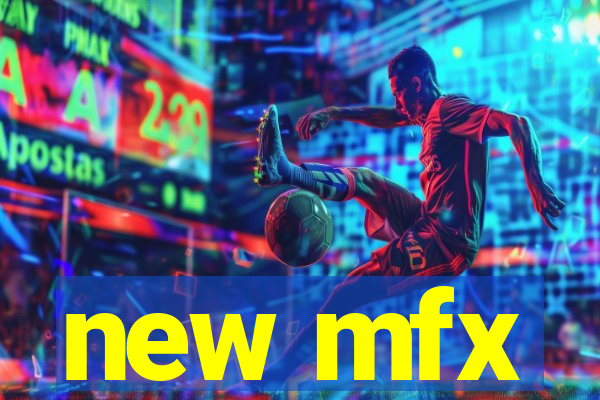 new mfx