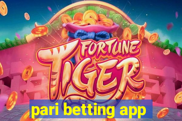 pari betting app