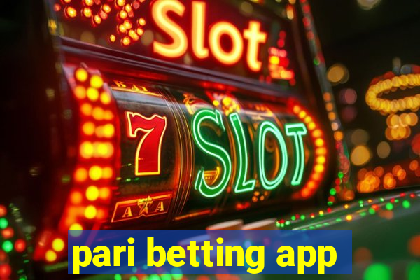 pari betting app