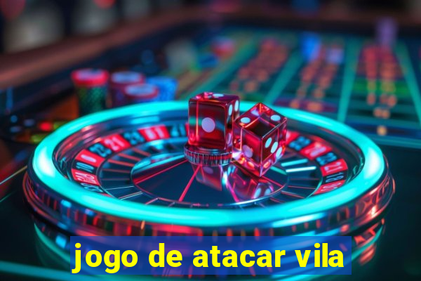 jogo de atacar vila