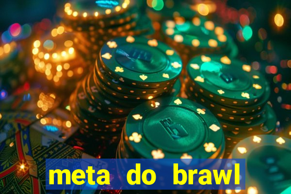 meta do brawl stars 2024