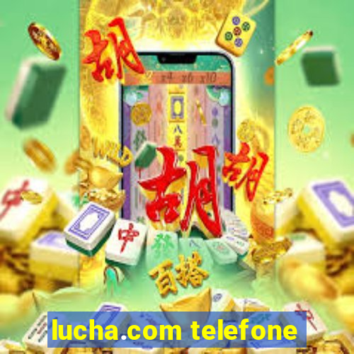 lucha.com telefone