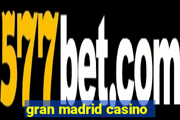 gran madrid casino