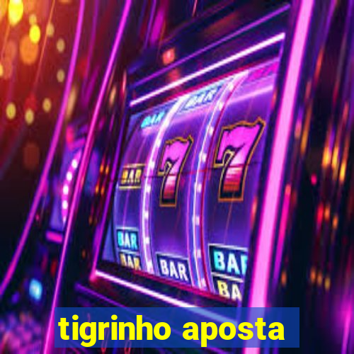 tigrinho aposta