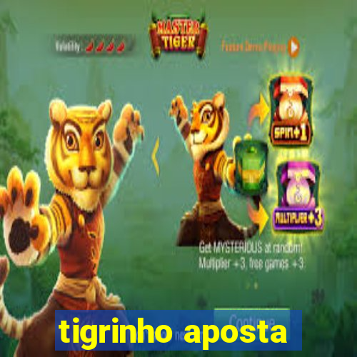 tigrinho aposta