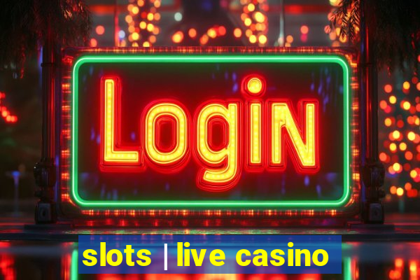 slots | live casino