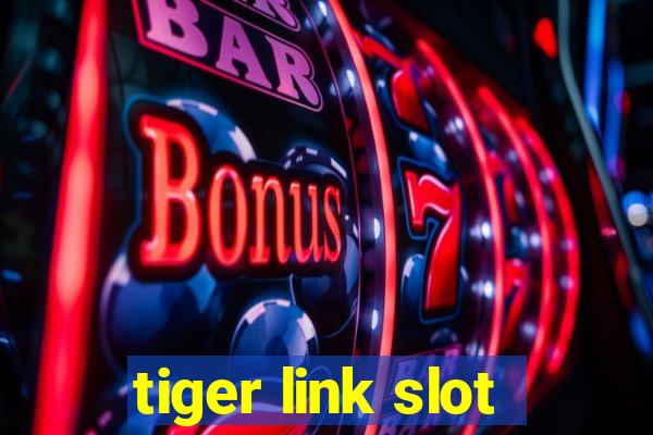 tiger link slot