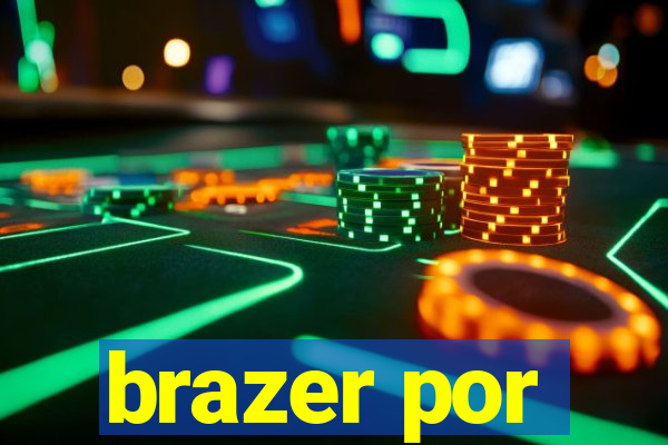 brazer por