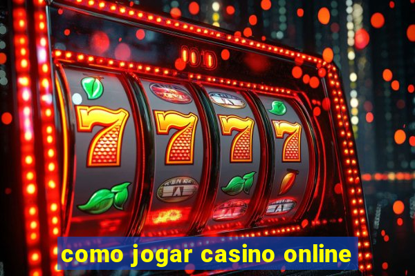 como jogar casino online