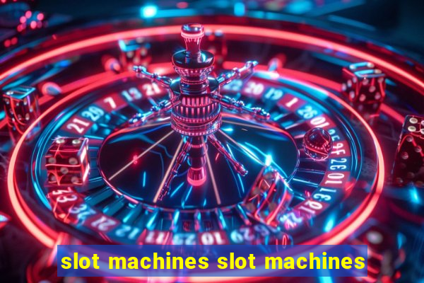 slot machines slot machines