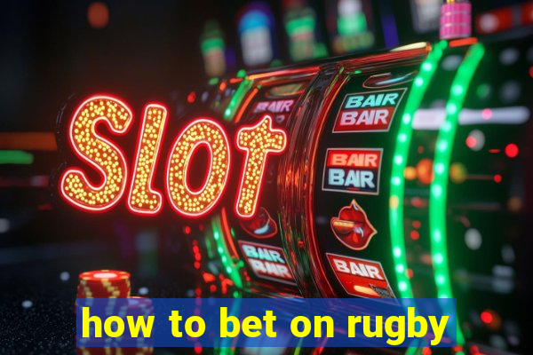 how to bet on rugby