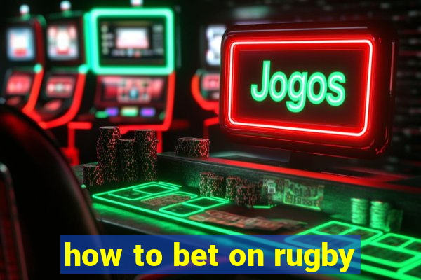 how to bet on rugby